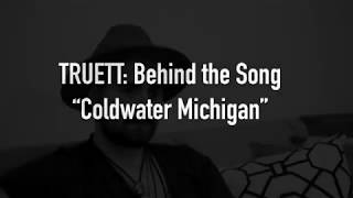 TRUETT Behind the Song - Coldwater Michigan