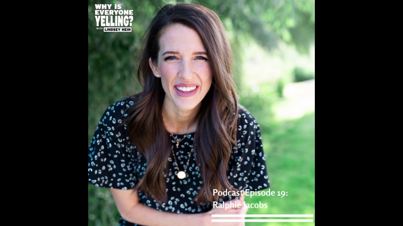 Why is Everyone Yelling E 19: Ralphie Jacobs; The Power to Change your Behavior as the Parent