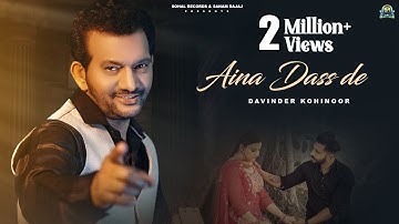 Aina Dass De (Official Song)| Davinder Kohinoor | New Punjabi Song 2024| Sohal Records | Latest Song