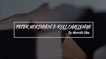 Peter Mckinnon B-Roll Challenge // #pmbrollchallenge