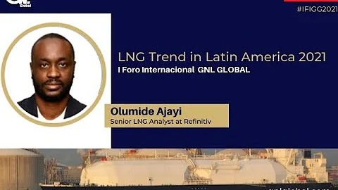 LNG Trend in Latin America, Olumide Ajayi, Senior ...