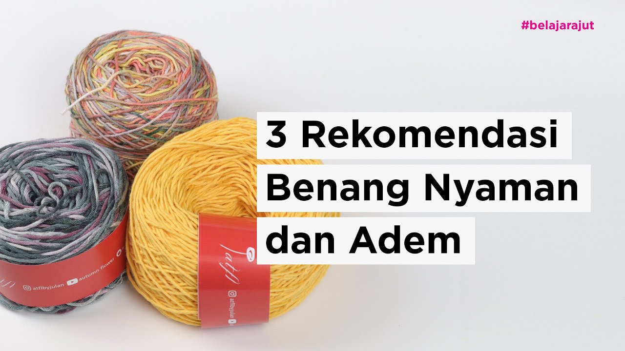 3 Rekomendasi Benang Ternyaman dan Adem
