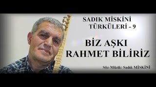 Sadik Mi̇ski̇ni̇ - Bi̇z Aşki Rahmet Bi̇li̇ri̇z Sadik Mi̇ski̇ni̇ Türküleri̇ - 9