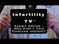 Fertility Expert Advice: Failed IVF -Why Didn&#39;t Your Embryos Implant?