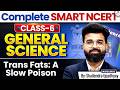 Complete Class 6 NCERT General Science for UPSC 2027 | Trans Fats: A Slow Poison | StudyIQ IAS
