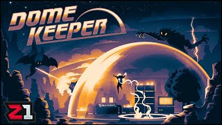 Defending Our Dome From EVIL MONSTER ALIENS ! Dome Keeper [E1]