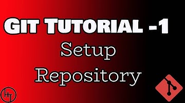 Git Tutorial - Part 1 - Setup Git Repository