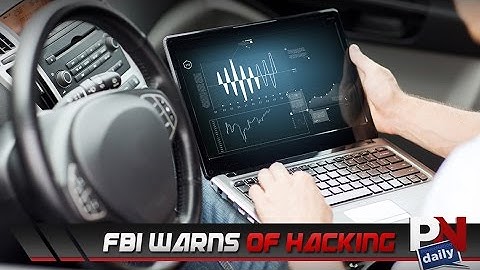 FBI Warns Drivers How Serious Hacking Is