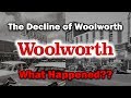 The Decline of Woolworth...What Happened?