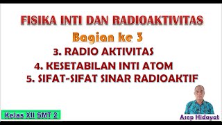 FISIKA INTI PART 3 RADIOAKTIFITAS, KESETABILAN INTI ATOM, SIFAT SINAR RADIOAKTIF