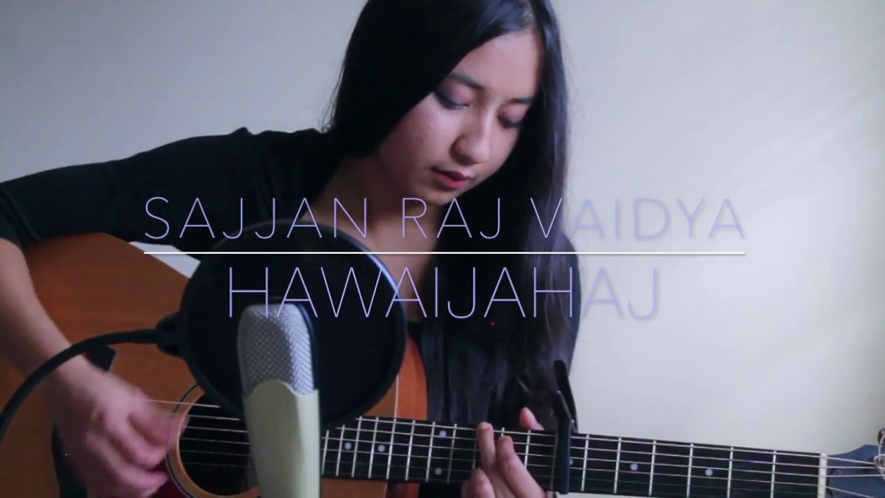 Hawaijahaj   Sajjan Raj Vaidya  Cover By Shra