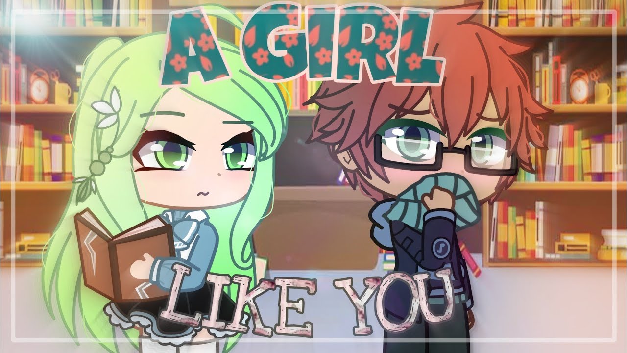 A girl like you ~ GCMV ~Gacha club music video