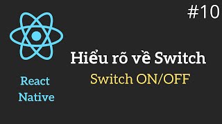 React Native #10: Hướng dẫn về Switch (Switch ON/OFF)