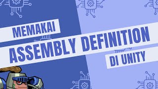 Atur sendiri arsitektur kodingan mu dengan Unity Assembly Definition
