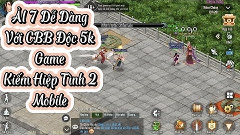 Cách lấy độc 5k cbb 6x đi tàng kiếm game - Kiếm Hiệp Tình 2 Mobile