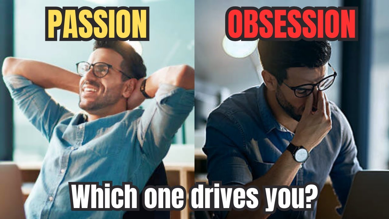 Are You Driven by Passion or Consumed by Obsession?