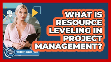 What Is Resource Leveling In Project Management?