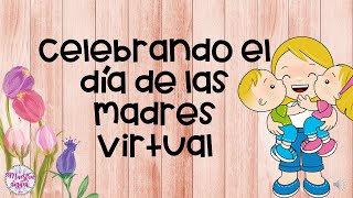 Celebrando el día de las madres virtual