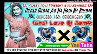 # Dilbar Dilbar Hindi Love Special Remix Song Dj Ajeet Raj Remixer Raebareli U.p