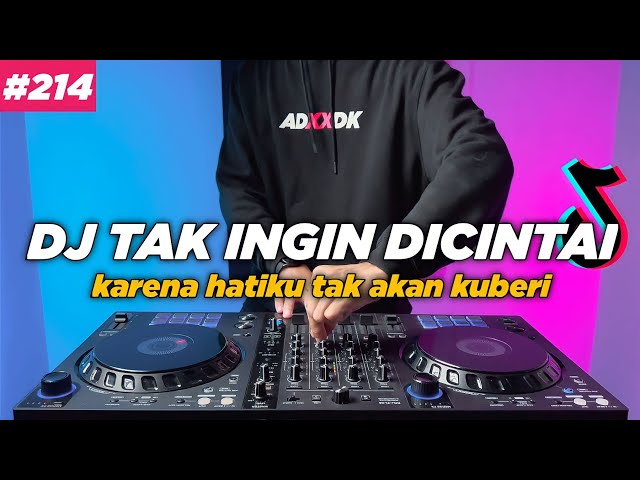 DJ TAK INGIN DICINTAI TIKTOK KARENA HATIKU TAK AKAN KUBERI REMIX FULL BASS class=