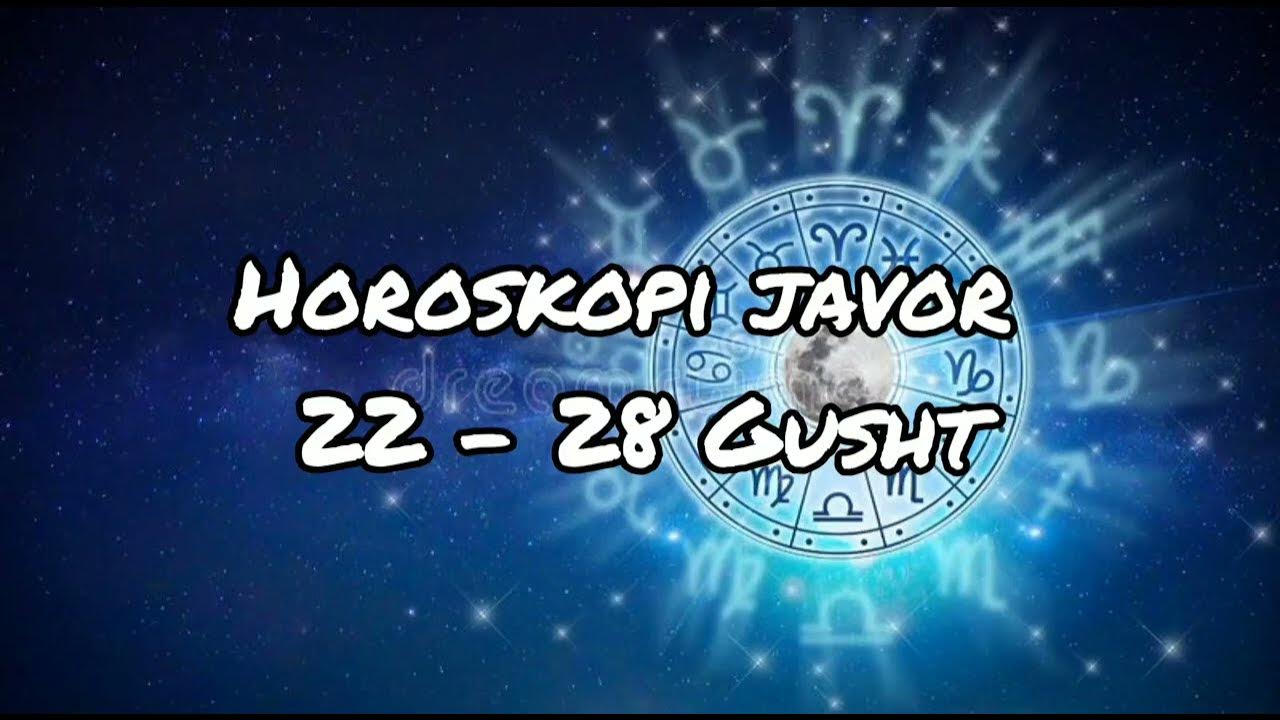 Horoskopi Javor 22 28 Gusht nga Meri Shehu. Parashikimi per secilen