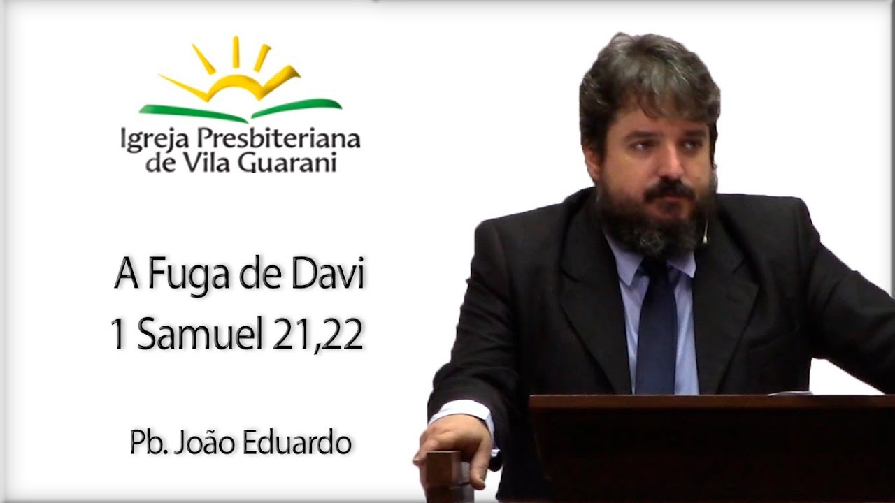 A Fuga de Davi - 1 Samuel 21,22  | Pb. João Eduardo
