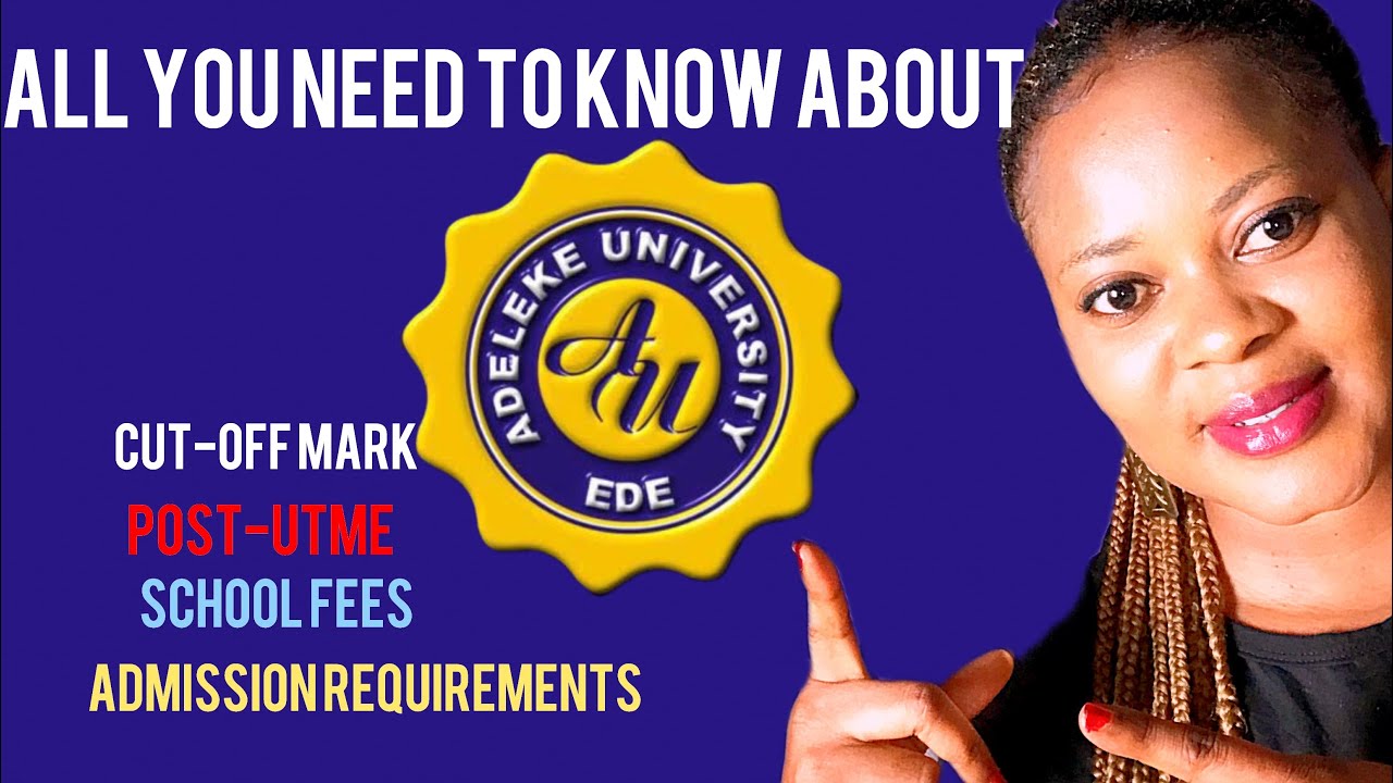 How to gain Admission into Adeleke University /post-utme/Cut-off mark/ hostel