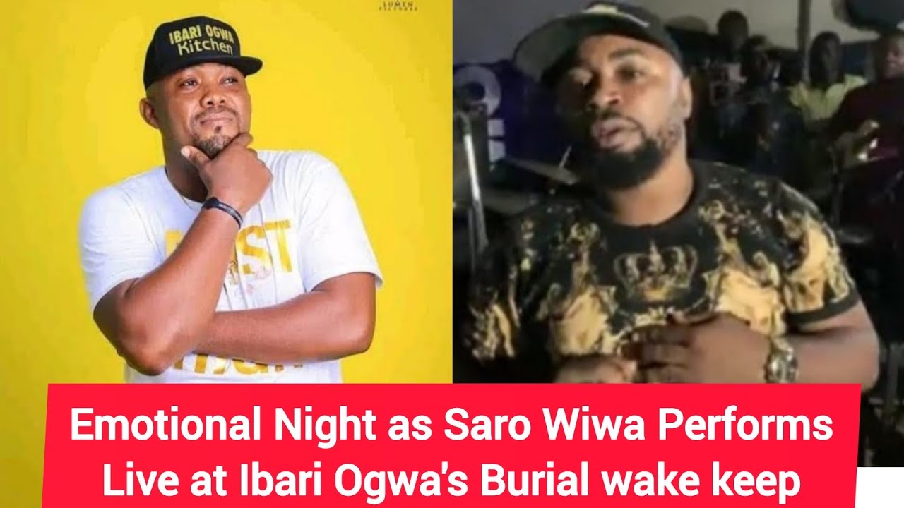 Emotional Night as Saro Wiwa Performs Live at Ibari Ogwa's Burial wake keep 