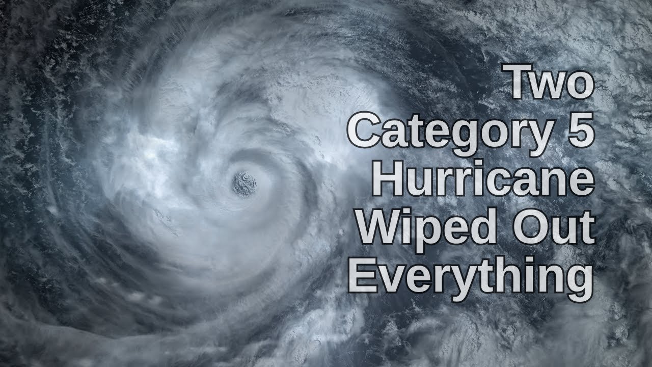 Two Category 5 Hurricanes Wipes Out Everything - YouTube
