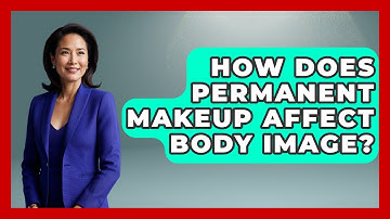 How Does Permanent Makeup Affect Body Image? - Inside Body Image