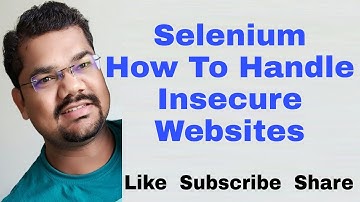 How To Handle Insecure Connection / Untrusted Certificate Error in Selenium on Chrome, Firefox, Edge
