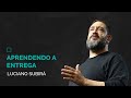 Aprendendo a Entrega | Luciano Subirá