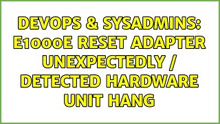 DevOps & SysAdmins: e1000e Reset adapter unexpectedly / Detected Hardware Unit Hang (4 Solutions!!) Net Worth