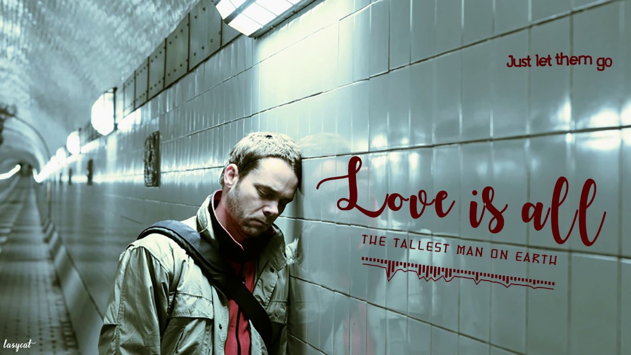 Lyrics Vietsub Love Is All The Tallest Man On Earth Youtube Kini, selasa (17/11/2020), love is all telah didengarkan lebih dari 65 juta kali melalui platform musik digital. youtube