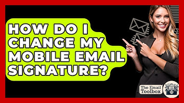 How Do I Change My Mobile Email Signature? - TheEmailToolbox.com