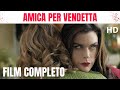 Amica per vendetta   thriller  film completo in italiano