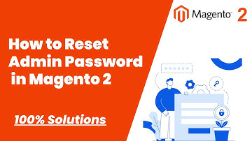100% Solutions | How to Reset  Admin Password in Magento 2 | Magento Tutorials