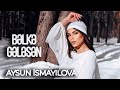 Aysun İsmayılova - Belke Gelesen (Official Video)