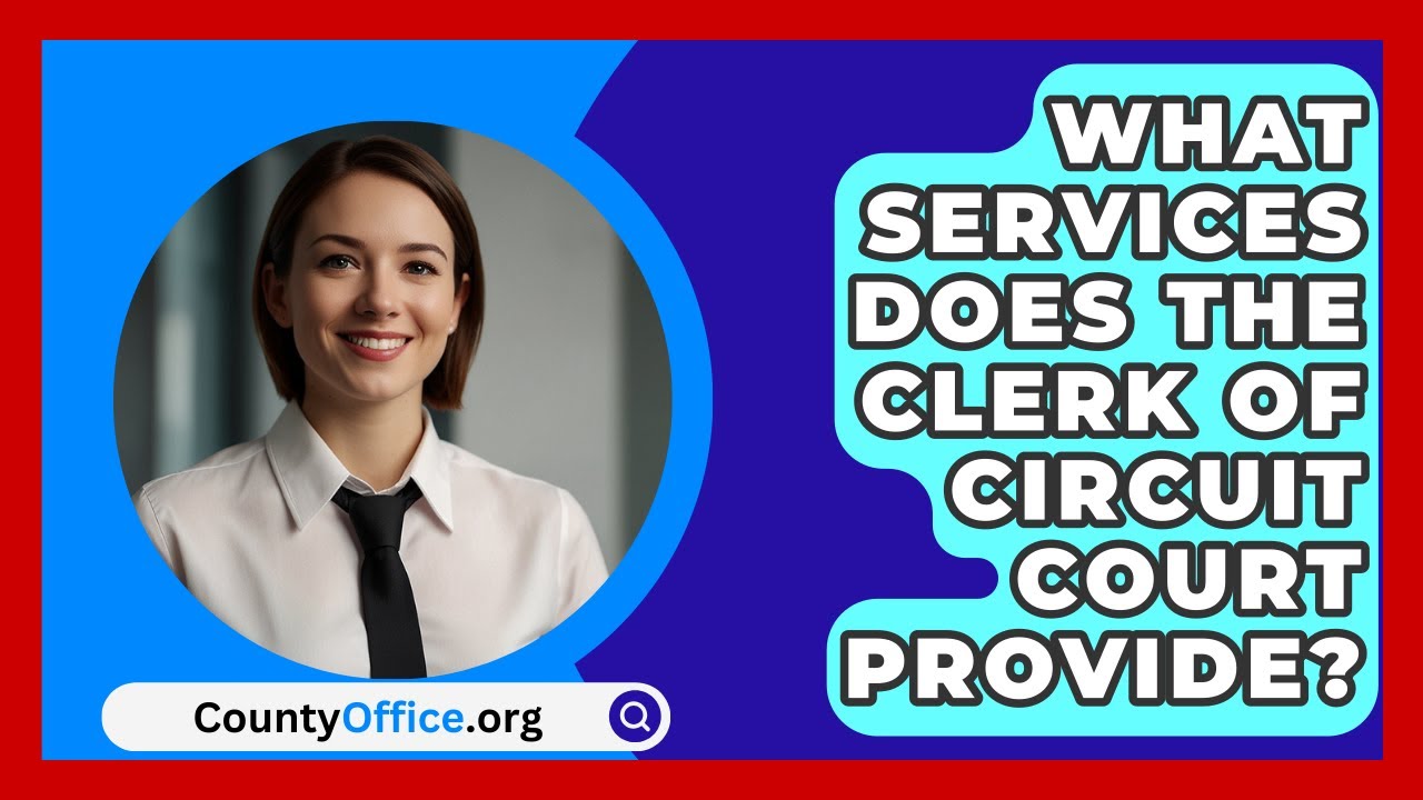 What Services Does the Clerk of Circuit Court Provide? CountyOffice