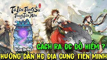 Ta Làm Tông Sư Trong Tiên Môn - Hướng Dẫn HĐ Địa Cung Tiên Minh Cách Ra Đồ Hiếm Cho AE Trong Bang