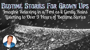 Relax In A Tent One Rainy Evening Listening to Over 9 Hours of Bedtime Stories for Grown Ups