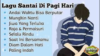 Kumpulan Lagu Pop Indonesia Terbaru || Lagu Santai Di Pagi Hari || Lagu Galau ☕