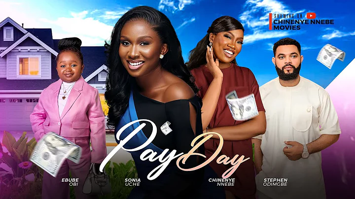 PAYDAY - Sonia Uche, Chinenye Nnebe, Ebube Obi, Stephen Odimgbe Latest 2024 Nigerian Movie