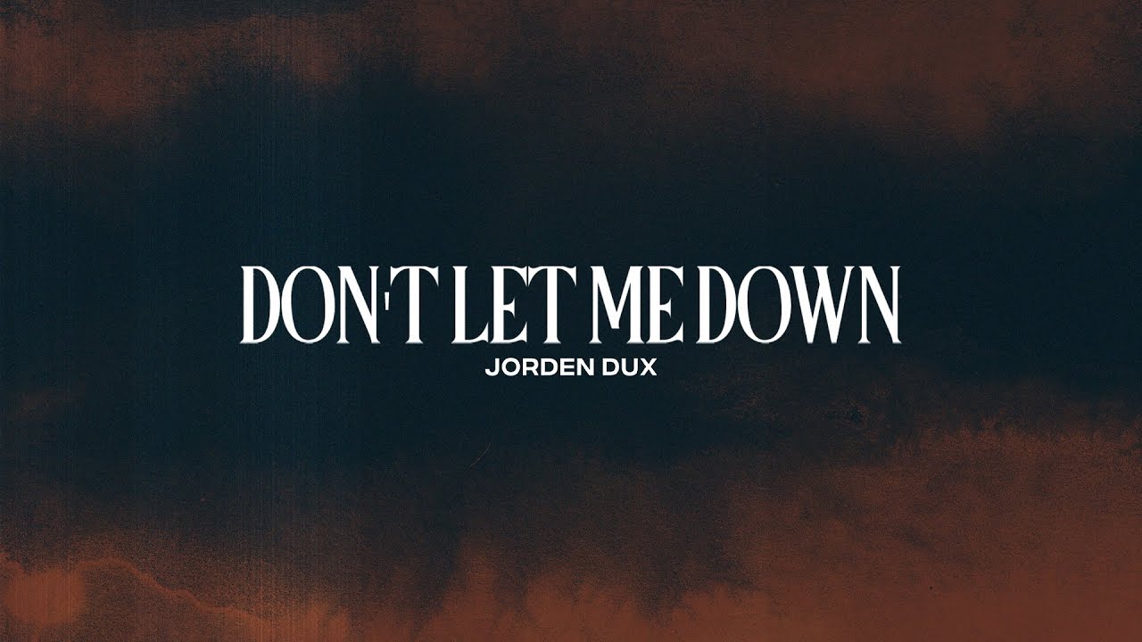 Jorden Dux - Don't Let Me Down | Music Video