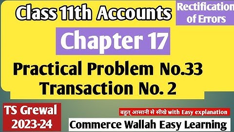 Practical Problem No.33|Trxn 2|Chapter 17, Rectification of Errors|TS Grewal2023-24|#class11accounts