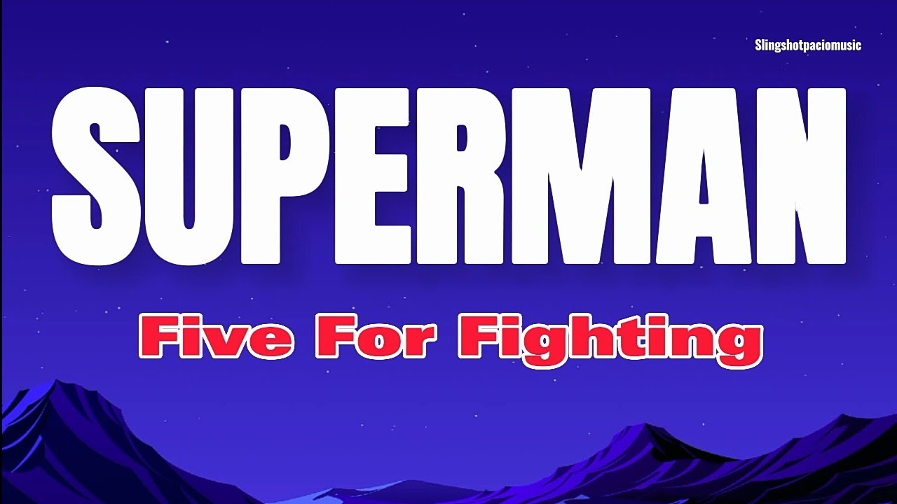 Five for Fighting Superman lyrics One of my favorite songs in the entire  worldddd!!!