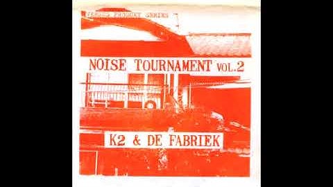 K2 / De Fabriek - Noise Tournament Vol. 2 [Full Album]