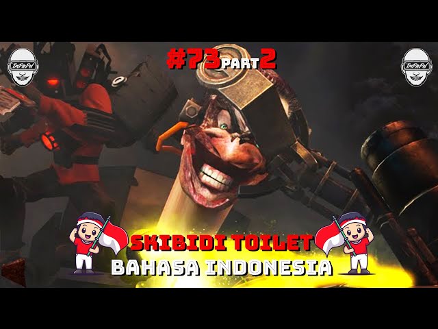 skibidi toilet 73 (part 2) bahasa indonesia 🔥 class=