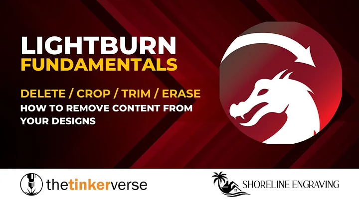 LightBurn Fundamentals - Deleting, Erasing, Trimming, and Cropping from your designs