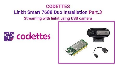 Linkit Smart 7688 Duo Installation Pt.3 / Streaming using Usb Camera